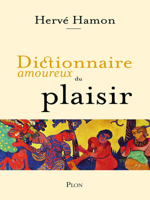 cover image of Dictionnaire amoureux du plaisir
